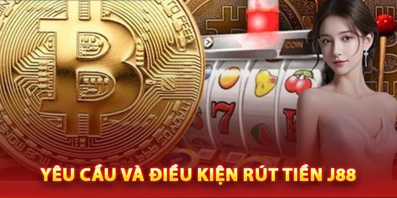 Những Lưu Ý Quan Trọng Khi Rút Tiền J888