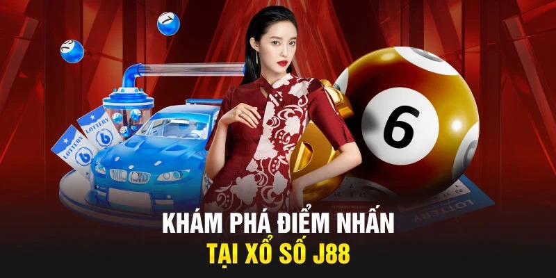 Ưu Điểm Chỉ Có Tại Xổ số J888