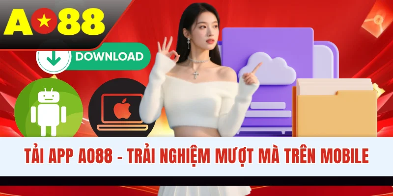 Tải App AO88 – Trải Nghiệm Sự Mượt Mà Trong Sảnh Game
